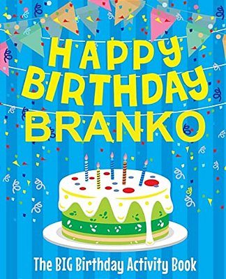 Happy Birthday Branko - The Big Birthday Activity Book: (Personalized Children's Activity Book)-..