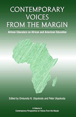 Contemporary Voices From The Margin: African Educators On African And American Education-..