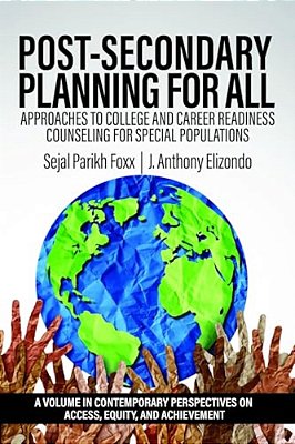Post-Secondary Planning For All: Approaches To College And Career Readiness Counseling For Special Populations-..