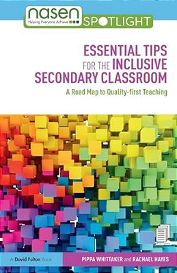 Essential Tips For The Inclusive Secondary Classroom: A Road Map To Quality-First Teaching-..