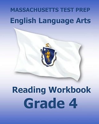 Massachusetts Test Prep English Language Arts Reading Workbook Grade 4: Preparation For The Next-Generation Mcas Tests-..