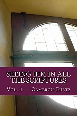 Seeing Him In All The Scriptures: The Jesus Pictures Devotionals - Vol. 1-..