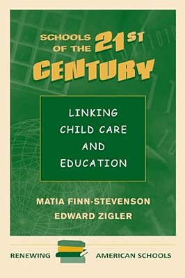 Schools Of The 21St Century: Linking Child Care And Education-..