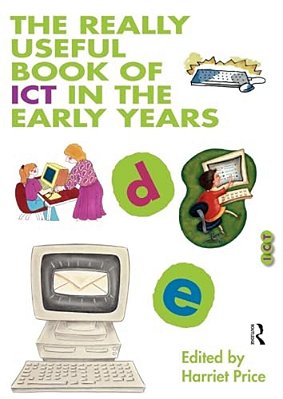 The Really Useful Book Of Ict In The Early Years-..