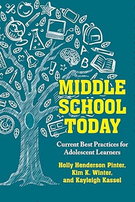 Middle School Today: Current Best Practices For Adolescent Learners-..