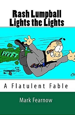 Rash Lumpball Lights The Lights: A Flatulent Fable-..