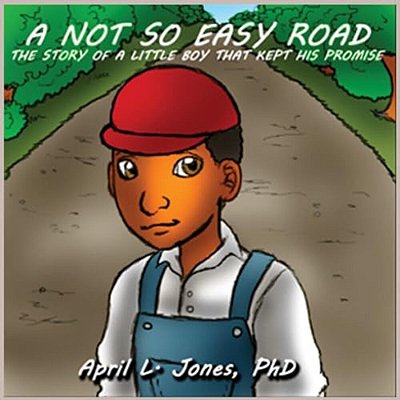 A Not So Easy Road: The Story Of A Little Boy That Kept His Promise-..