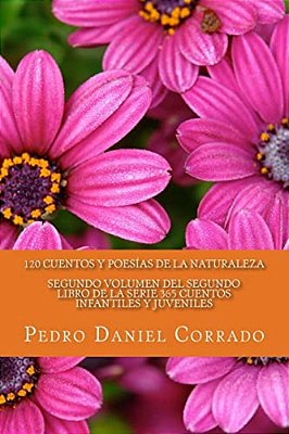 Cuentos Y Poesias De La Naturaleza - Segundo Volumen: 365 Cuentos Infantiles Y Juveniles-..