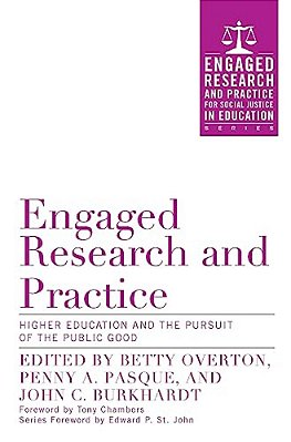 Engaged Research And Practice: Higher Education And The Pursuit Of The Public Good-..
