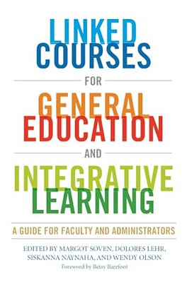 Linked Courses For General Education And Integrative Learning: A Guide For Faculty And Administrators-..