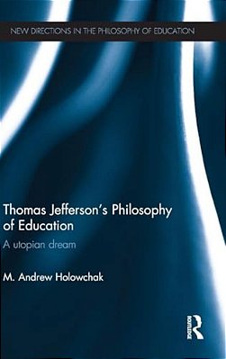 Thomas Jefferson's Philosophy Of Education: A Utopian Dream-..