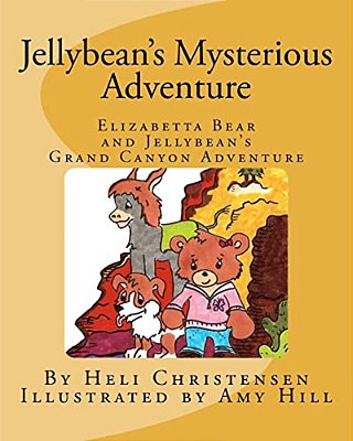 Jellybean's Mysterious Adventure: Elizabetta Bear And Jellybean's Grand Canyon Adventure-..