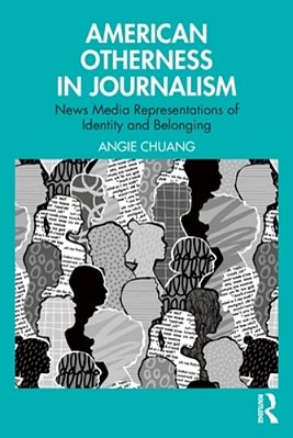 American Otherness In Journalism: News Media Representations Of Identity And Belonging-..