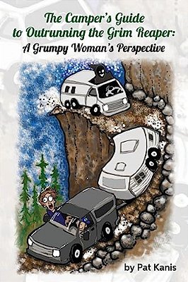 The Camper's Guide To Outrunning The Grim Reaper: A Grumpy Woman's Perspective-..
