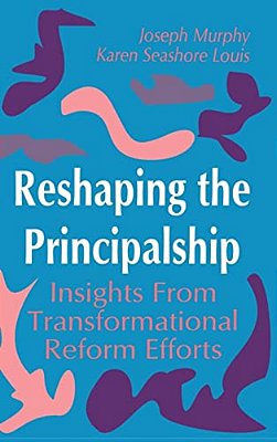 Reshaping The Principalship: Insights From Transformational Reform Efforts-..