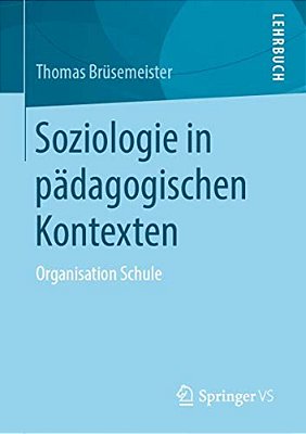 Soziologie In Pädagogischen Kontexten: Organisation Schule-..