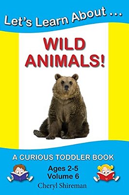 Let's Learn About... Wild Animals!: A Curious Toddler Book-..