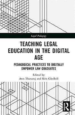 Teaching Legal Education In The Digital Age: Pedagogical Practices To Digitally Empower Law Graduates-..