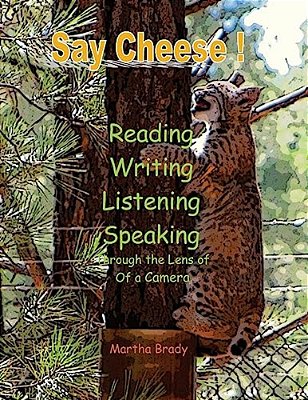 Say Cheese: Reading, Writing, Listening, Speaking Through The Lens Of A Camera-..