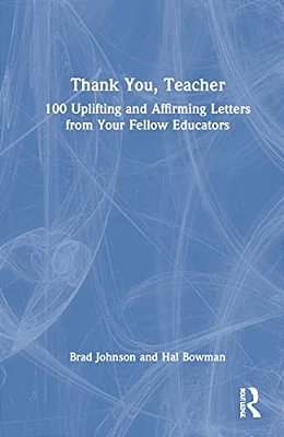 Thank You, Teacher: 100 Uplifting And Affirming Letters From Your Fellow Educators-..