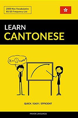 Learn Cantonese - Quick/Easy/efficient: 2000 Key Vocabularies-..