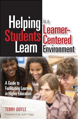 Helping Students Learn In A Learner-Centered Environment: A Guide To Facilitating Learning In Higher Education-..
