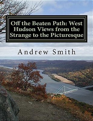 Off The Beaten Path: West Hudson Views From The Strange To The Picturesque-..