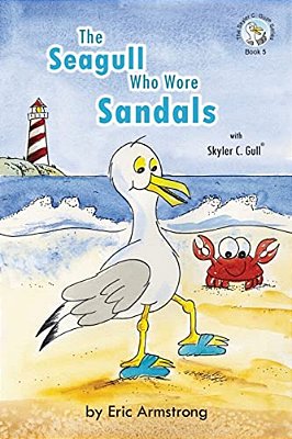 The Seagull Who Wore Sandals: Featuring Skyler C. Gull-..