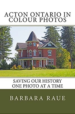 Acton Ontario In Colour Photos: Saving Our History One Photo At A Time-..