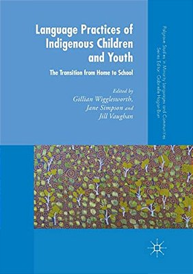 Language Practices Of Indigenous Children And Youth: The Transition From Home To School-..