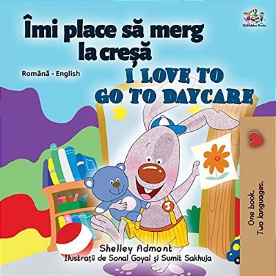 I Love To Go To Daycare (Romanian English Bilingual Children's Book)-..