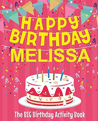 Happy Birthday Melissa - The Big Birthday Activity Book: Personalized Children's Activity Book-..