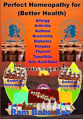 Perfect Homeopathy For (Better Health): Homeopathy For Better Health-..