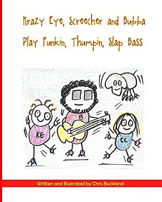 Krazy Eye, Screecher & Bubba Play Funkin, Thumpin, Slap Bass: A Krazy Eye Story-..