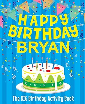 Happy Birthday Bryan - The Big Birthday Activity Book: (Personalized Children's Activity Book)-..