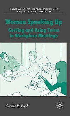 Women Speaking Up: Getting And Using Turns In Workplace Meetings-..