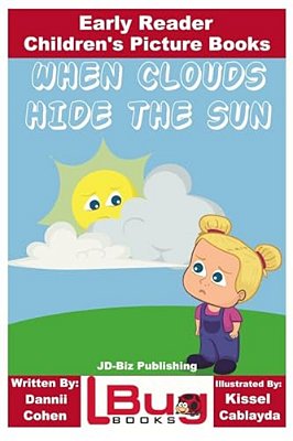 When Clouds Hide The Sun - Early Reader - Children's Picture Books-..