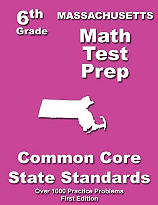 Massachusetts 6Th Grade Math Test Prep: Common Core Learning Standards-..