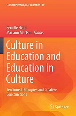 Culture In Education And Education In Culture: Tensioned Dialogues And Creative Constructions-..