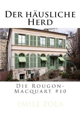 Der Häusliche Herd: Die Rougon-Macquart #10-..