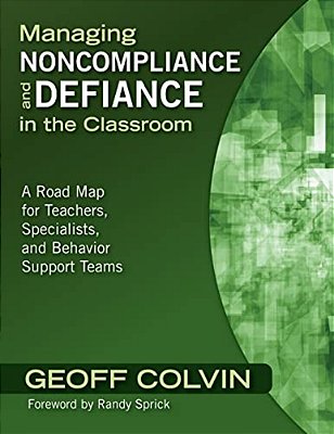 Managing Noncompliance And Defiance In The Classroom: A Road Map For Teachers, Specialists, And Behavior Support Teams-..