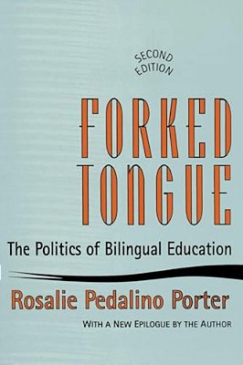 Forked Tongue: The Politics Of Bilingual Education-..