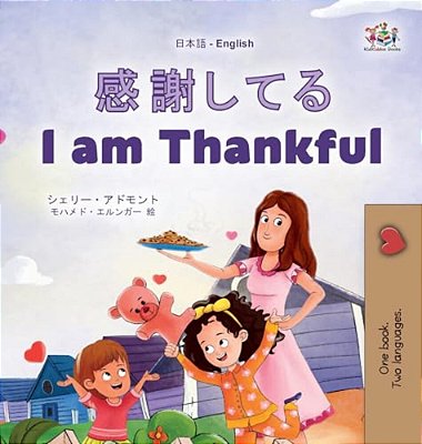 I Am Thankful (Japanese English Bilingual Children's Book)-..
