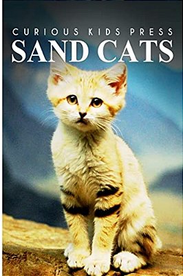 Sand Cats - Curious Kids Press: Kids Book About Animals And Wildlife, Children's Books 4-6-..