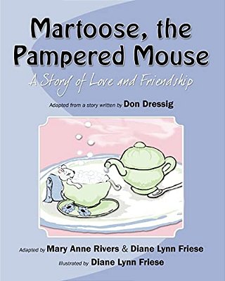 Martoose, The Pampered Mouse: A Story Of Love And Friendship-..