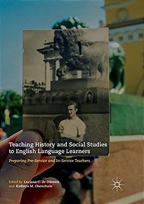 Teaching History And Social Studies To English Language Learners: Preparing Pre-Service And In-Service Teachers-..