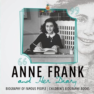 Anne Frank And Her Diary - Biography Of Famous People Children's Biography Books-..