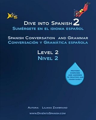 Dive Into Spanish 2: Spanish Conversation And Grammar Level 2-..