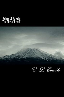 Wolves Of Wapato: The Bite Of Denahi: Wolves Of Wapato: The Bite Of Denahi-..