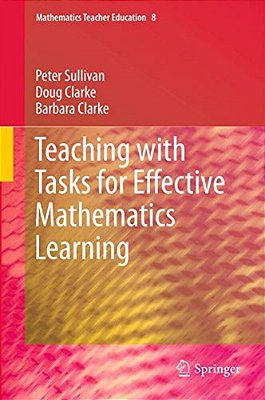 Teaching With Tasks For Effective Mathematics Learning-..